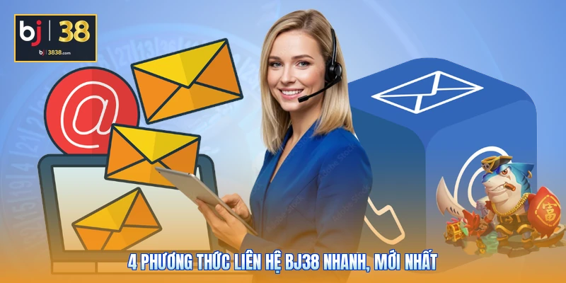 4 phương thức liên hệ BJ38 nhanh, mới nhất