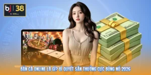 Bắn Cá Online Là Gì? Bí Quyết Săn Thưởng Cực Bùng Nổ 2026