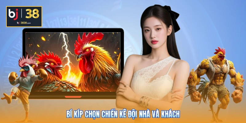 Bí kíp chọn chiến kê đội nhà và khách