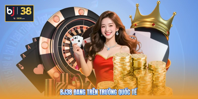 BJ38 Của Nước Nào? Giải Mã Nguồn Gốc Tụ Điểm Cá Cược 4 BJ38 đang ghi dấu trên trường quốc tế