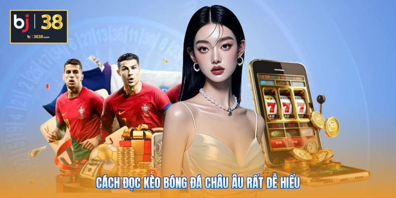 Cách đọc kèo bóng đá châu Âu rất dễ hiểu