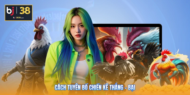 Luật Đá Gà Thomo - Cẩm Nang Toàn Diện Dành Cho Sư Kê 3 Cách tuyên bố chiến kê thắng - bại