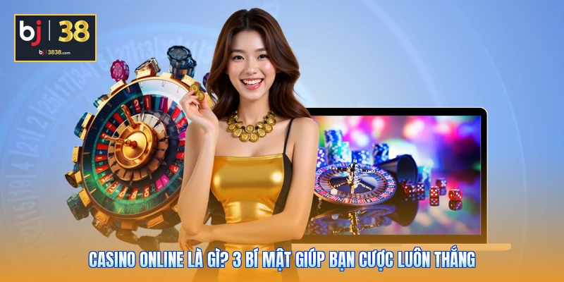 Casino Online Là Gì? 3 Bí Mật Giúp Bạn Cược Luôn Thắng 1 Casino Online Là Gì? 3 Bí Mật Giúp Bạn Cược Luôn Thắng
