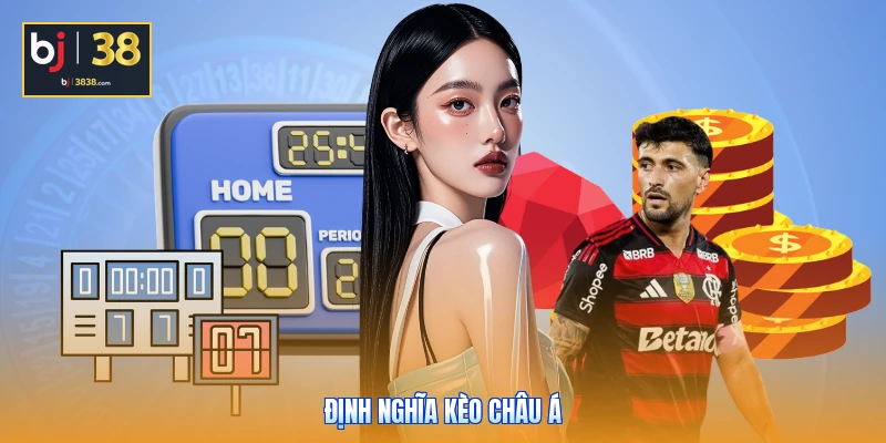 Kèo Châu Á Là Gì? 3 Bí Mật Đặt Cược Giúp Bạn Luôn Thắng 2 Định nghĩa kèo châu Á