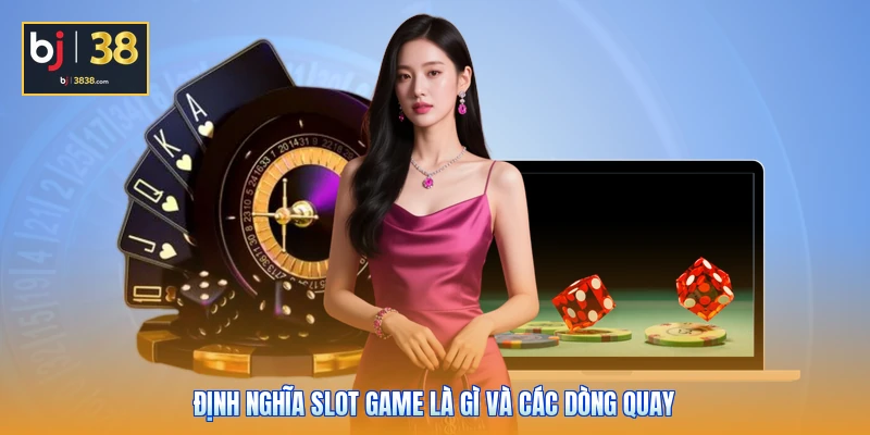 Slot Game Là Gì - Bí Ẩn Thuật Toán RNG Và Mẹo Nổ Hũ 2026 3 Định nghĩa slot game là gì và các dòng quay