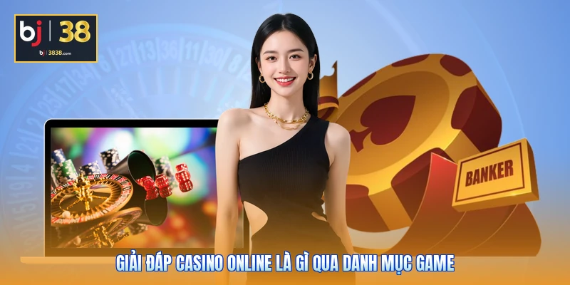 Casino Online Là Gì? 3 Bí Mật Giúp Bạn Cược Luôn Thắng 3 Giải đáp casino online là gì qua danh mục game