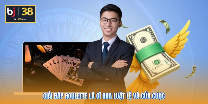 Giải đáp Roulette là gì qua luật lệ và cửa cược