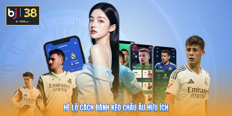 Kèo Châu Âu Là Gì? Bí Kíp Soi Kèo 1X2 Chuẩn Chuyên Gia 2026 4 Hé lộ cách đánh kèo châu Âu hữu ích