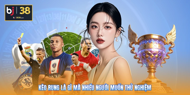 Kèo Rung Là Gì? Chiến Thuật Ra Quyết Định Trong Chớp Mắt 2 Kèo rung là gì mà nhiều người muốn thử nghiệm
