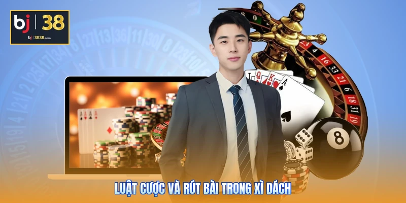 Luật cược và rút bài trong Xì Dách