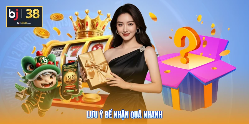 Khuyến Mãi BJ38 - Mưa Ưu Đãi Bùng Nổ, Rinh Thưởng Mỏi Tay 3 Lưu ý để nhận quà nhanh