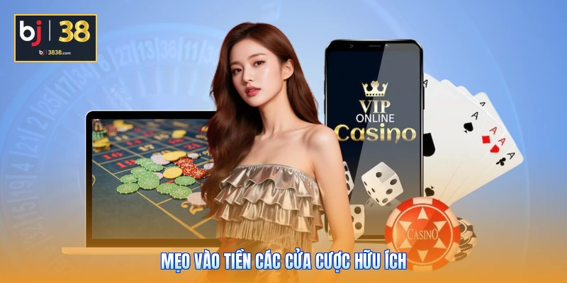 Mẹo vào tiền các cửa cược hữu ích