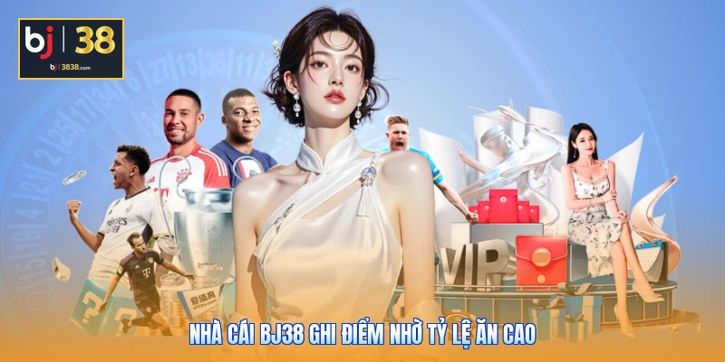Các Sảnh Thể Thao BJ38 - Sôi Động, Hấp Dẫn Và Minh Bạch 2 Nhà cái BJ38 ghi điểm nhờ tỷ lệ ăn cao