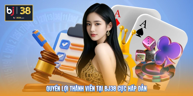 Quyền lợi thành viên tại BJ38 cực hấp dẫn