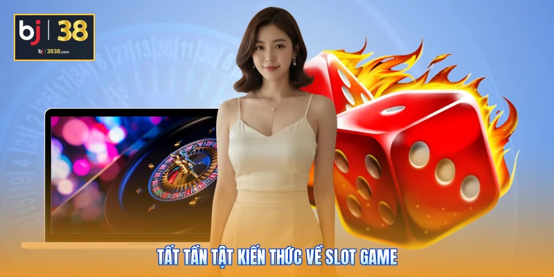Slot Game Là Gì - Bí Ẩn Thuật Toán RNG Và Mẹo Nổ Hũ 2026 2 Tất tần tật kiến thức về slot game