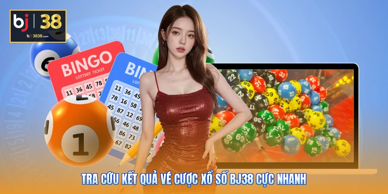 Xổ Số BJ38 - Bí Quyết Soi Cầu Chuẩn Xác 3 Kỳ Quay Liên Tiếp 2 Tra cứu kết quả vé cược xổ số BJ38 cực nhanh